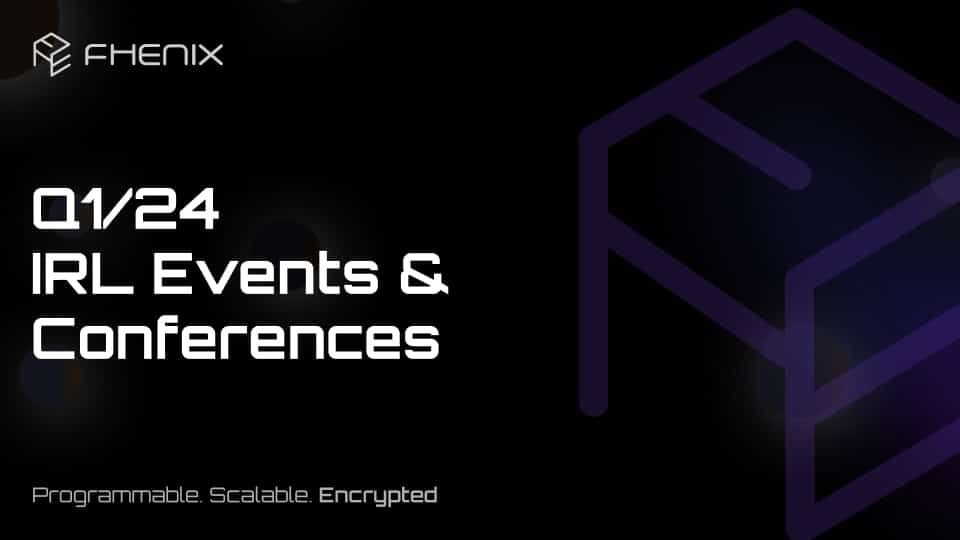 Meet Us IRL: Fhenix Q1/24 Events & Conferences