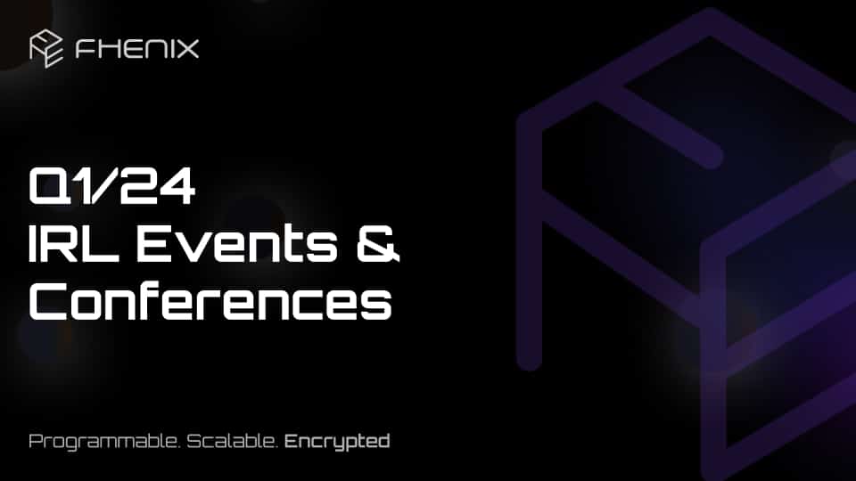 Read more about the article Meet Us IRL: Fhenix Q1/24 Events & Conferences