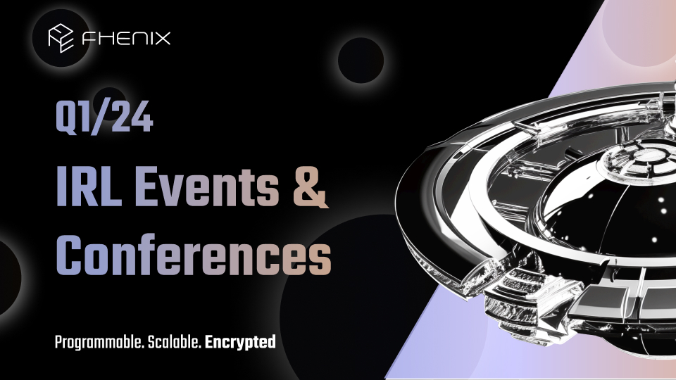 Read more about the article Meet Us IRL: Fhenix Q1/24 Events & Conferences