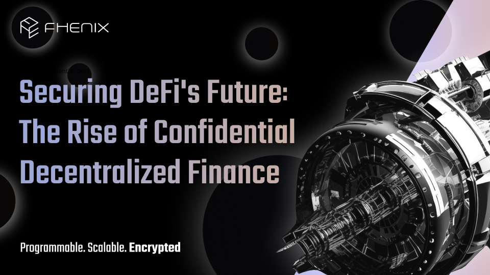 Read more about the article Securing DeFi’s Future: The Rise of Confidential Decentralized Finance