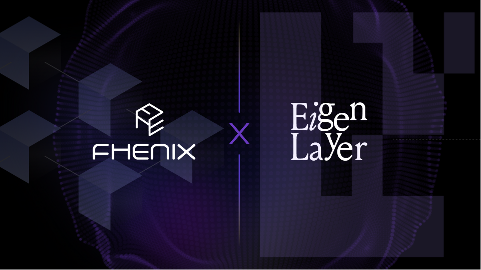 FHE Coprocessors™: Fhenix & Eigenlayer Join Forces for Next-gen Onchain Confidentiality